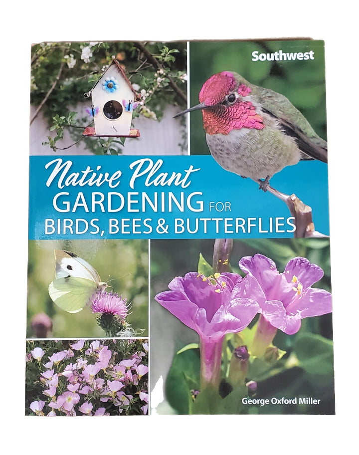 Native Plant Gardening for Birds, Bees, and Butterflies/ Southwest